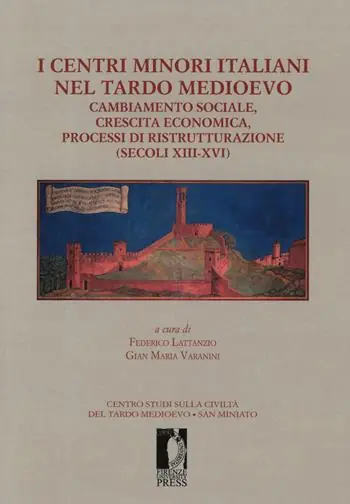I centri minori italiani nel tardo Medioevo. Cambiamento sociale, crescita economica, processi di ristrutturazione (secoli XIII-XVI) Scelto Dai Clienti