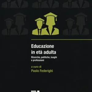 Sconto Educazione in età adulta. Ricerche, politiche, luoghi e professioni