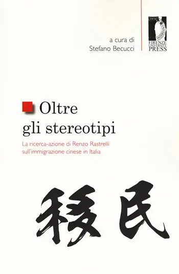 Oltre gli stereotipi. La ricerca-azione di Renzo Rastrelli sull‘immigrazione cinese in Italia Ultime Pezzi