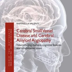 Subito Disponibile Cerebral small vessel disease and cerebral amyloid angiopathy. Neuroimaging markers, cognitive features and rehabilitative issues
