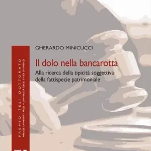 Il dolo nella bancarotta. Alla ricerca della tipicità soggettiva della fattispecie patrimoniale Offerta