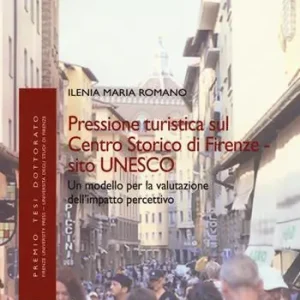 Affare Pressione turistica sul centro storico di Firenze sito UNESCO. Un modello per la valutazione dell‘impatto percettivo