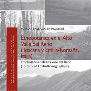 Affare Etnobotánica en el Alto Valle del Reno (Toscana y Emilia-Romaña, Italia)-Etnobotanica nell‘Alta Valle del Reno (Toscana ed Emilia-Romagna, Italia). Ediz. bilingue