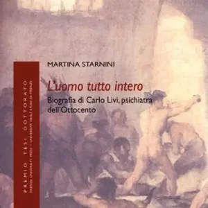 Offerta Speciale L‘uomo tutto interno. Biografia di Carlo Livi, psichiatra dell‘Ottocento