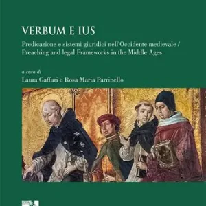 Verbum e ius. Predicazione e sistemi giuridici nell’Occidente medievale. Ediz. italiana, francese e inglese Compra Online