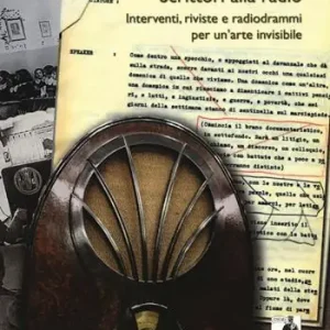 Prezzo Basso Scrittori alla radio. Interventi, riviste e radiodrammi per un‘arte invisibile