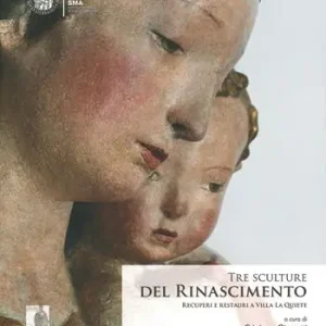 Offerta Limitata Tre sculture del rinascimento. Recuperi e restauri a Villa La Quiete. Ediz. illustrata