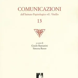 Promozione Esclusiva Comunicazioni dell‘Istituto papirologico «G. Vitelli». Vol. 13