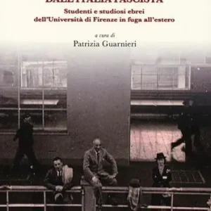 L‘emigrazione intellettuale dall‘Italia fascista. Studenti e studiosi ebrei dell’Università di Firenze in fuga all’estero Reso Gratuito