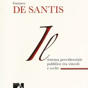 Il sistema previdenziale pubblico tra vincoli e scelte Ultime Pezzi