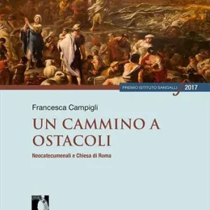 Un cammino a ostacoli. Neocatecumenali e Chiesa di Roma Miglior Prezzo