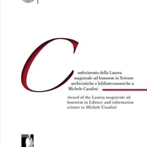 Conferimento della Laurea magistrale ad honorem in scienze archivistiche e biblioteconomiche a Michele Casalini-Award of the Laurea magistrale ad honorem in Library and information Science to Michele Casalini. Ediz. bilingue Prezzo Di Fabbrica