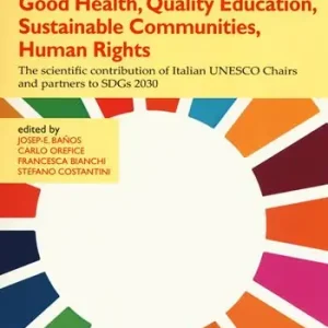 Good health, quality education, sustainable communities, human rights. The scientific contribution of Italian UNESCO Chairs and partners to SDGs 2030 Consegna Rapida