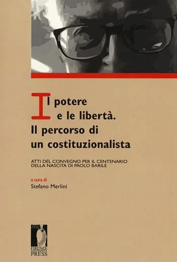 Il potere e le libertà. Il percorso di un costituzionalista. Atti del Convegno per il centenario della nascita di Paolo Barile Prezzo Di Fabbrica