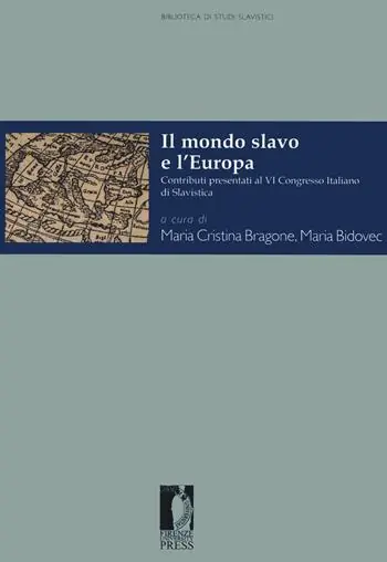 Il mondo slavo e l‘Europa. Contributi presentati al VI Congresso Italiano di Slavistica (Torino, 28-30 settembre 2016) Non Perdere