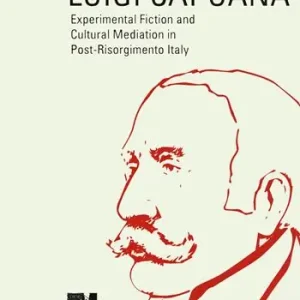 Luigi Capuana. Experimental fiction and cultural mediation in Post-Risorgimento Italy Soddisfatti O Rimborsati