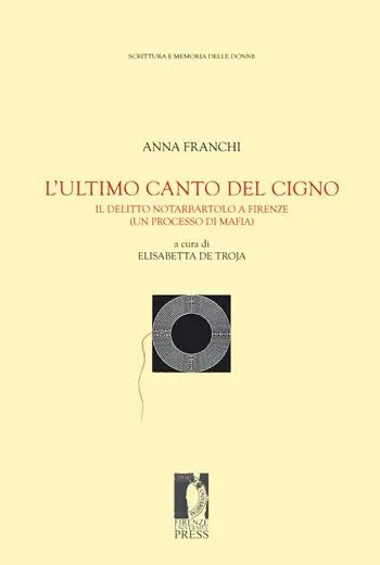 Offerta Limitata L‘ ultimo canto del cigno. Il delitto Notarbartolo a Firenze (un processo di mafia)