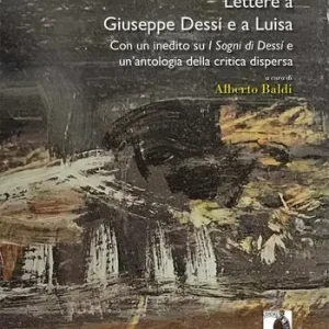 Ultimissimo Modello Lettere a Giuseppe Dessí e a Luisa. Con un inedito su «I sogni di Dessí» e un’antologia della critica dispersa