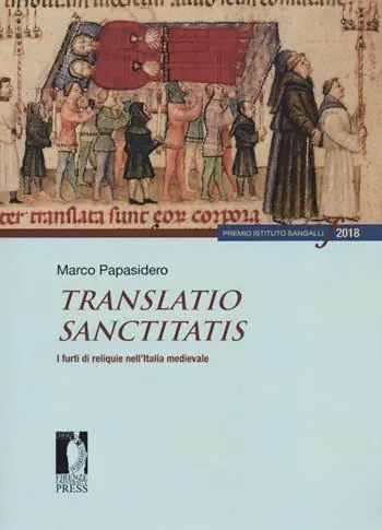 Translatio sanctitatis. I furti di reliquie nell‘Italia medievale Scelto Dai Clienti