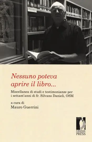Nessuno poteva aprire il libro... Miscellanea di studi e testimonianze per i settant‘anni di fr. Silvano Danieli, OSM Reso Gratuito
