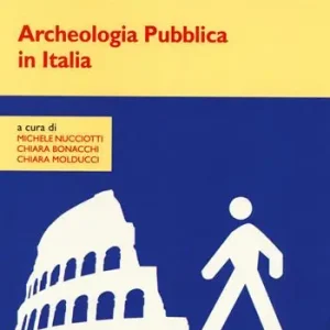 Archeologia pubblica in Italia Solo Oggi