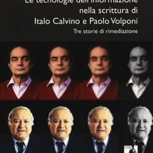 Compra Oggi Stesso Le tecnologie dell‘informazione nella scrittura di Italo Calvino e Paolo Volponi. Tre storie di rimediazione