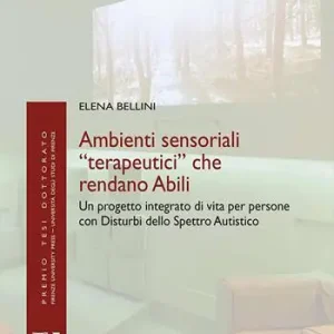 Non Perdere Ambienti sensoriali «terapeutici» che rendano abili. Un progetto integrato di vita per persone con disturbi dello spettro autistico