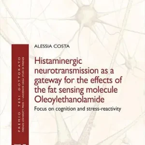 Histaminergic neurotransmission as a gateway for the effects of the fat sensing molecule Oleoylethanolamide. Focus on cognition and stress-reactivity Ultimissimo Modello