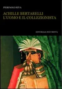 Achille Bertarelli. L‘uomo e il collezionista Bestseller