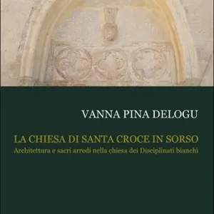 La chiesa di Santa Croce in Sorso. Architettura e sacri arredi nella chiesa dei Disciplinati bianchi Prezzo Di Fabbrica