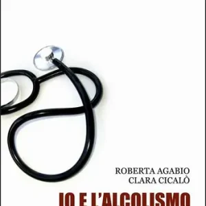 Offerta Lampo Io e l‘alcolismo. I sintomi, la diagnosi, le terapie, le nuove frontiere della ricerca in un pratico libro-intervista per pazienti lettori, e non solo