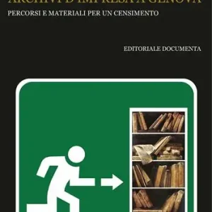 Occasione Imperdibile Archivi d‘impresa a Genova. Percorsi e materiali per un censimento