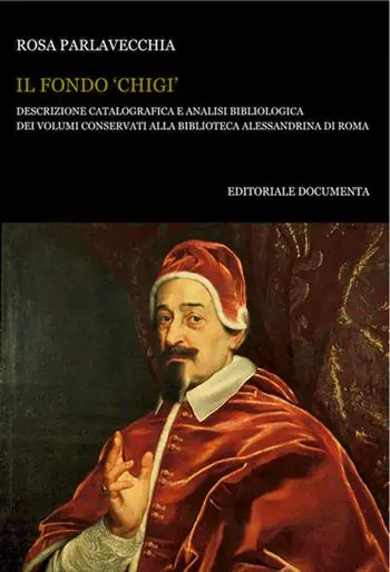 Affare Il Fondo «Chigi». Descrizione catalografica e analisi bibliologica dei volumi conservati alla Biblioteca Alessandrina di Roma
