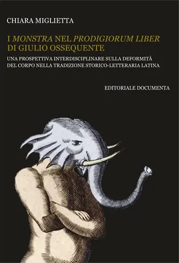 Esclusivo I monstra nel Prodigiorum liber di Giulio Ossequente. Una prospettiva interdisciplinare sulla deformità del corpo nella tradizione storico-letteraria latina