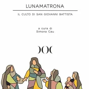 Lunamatrona. Il culto di San Giovanni Battista Offerta Speciale