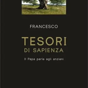 Spedizione Espresso Tesori di sapienza. Il Papa parla agli anziani. Ediz. ad alta leggibilità