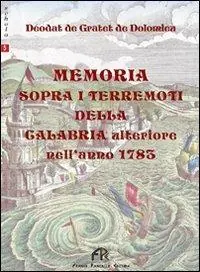 Memoria sopra i terremoti della Calabria ulteriore nell‘anno 1783. Per le Scuole superiori Acquista Ora