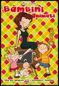 Bambini animati. Idee per spegnere la tv e accendere i bambini Sconto