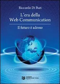 L‘era della web communication. Il futuro è adesso Offerta Lampo