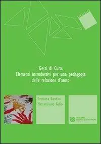 Occasione Gesti di cura. Elementi introduttivi per una pedagogia delle relazioni d‘aiuto