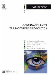 Governare la vita tra biopotere e biopolitica Offerta Limitata