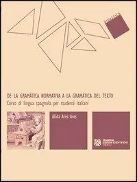 De la gramática normativa a la gramática del texto. Corso di lingua spagnola per studenti italiani Prezzo Basso