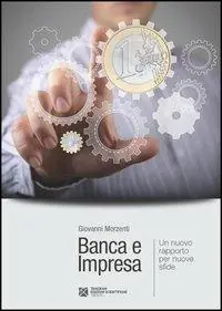 Banca e impresa. Un nuovo rapporto per nuove sfide Offerta Limitata