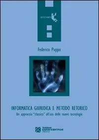 Informatica giuridica e metodo retorico. Un approccio «classico» all‘uso delle nuove tecnologie Ultima Occasione