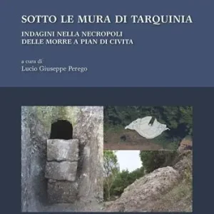 Sotto le mura di Tarquinia. Indagini nella necropoli delle Morre a Pian di Civita Direttamente Dal Produttore