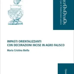 Vendita Finale Impasti orientalizzanti con decorazioni incise in Agro Falisco. Ediz. illustrata