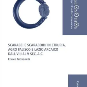 Prezzo Ridotto Scarabei e scaraboidi in Etruria. Agro Falisco e Lazio arcaico dall‘VIII al V sec. a. C.
