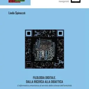Filologia digitale. Dalla ricerca alla didattica. L‘informatica umanistica al servizio delle scienze dell‘antichità Offerta Speciale