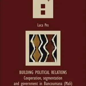Building political relations. Cooperation, segmentation and government in Bancoumana (Mali) Esclusivo