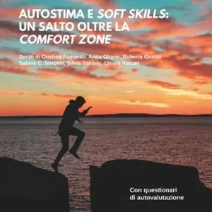 Autostima e soft skills. Un salto oltre la comfort zone Bestseller